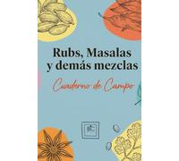 Rubs Masalas y demas mezcla: Cuaderno de campo