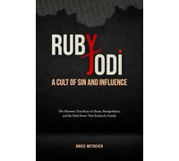 RUBY AND JODI, A CULT OF SIN AND INFLUENCE: The Mormon True Story of Abuse, Manipulation, and the Dark Power That Enslaved a Family