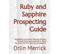 Ruby and Sapphire Prospecting Guide: Identifying Corundum-Bearing Terrains Through Geological Indicators, Field Recovery, Sorting, and Gem Evaluation