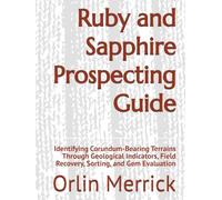 Ruby and Sapphire Prospecting Guide: Identifying Corundum-Bearing Terrains Through Geological Indicators, Field Recovery, Sorting, and Gem Evaluation