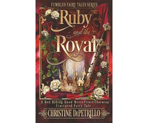 Ruby and the Royal: A Red Riding Hood Meets Prince Charming Fractured Fairy Tale