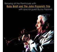 Ruby Braff - Ruby Braff - Relaxing At the Penthouse with John Pizzarelli Trio