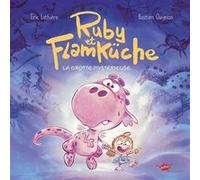 Ruby et Flamküche - Tome 1 La Grotte mystérieuse Eric Lathière (Auteur), Bastien Quignon (Illustration)