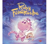 Ruby et Flamküche - Tome 1 La Grotte mystérieuse - Eric Lathière - Splash - cartonné - Album jeunesse