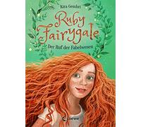 Ruby Fairygale (Band 1) - Der Ruf der Fabelwesen: Rette magische Fabelwesen mit Ruby Fairygale - Fantasy-Buch für Mädchen und Jungen ab 10 Jahren
