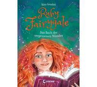 Ruby Fairygale (Band 8) - Das Buch der vergessenen Wunder Ein Kampf um die Zukunft der magischen Welt entbrennt - Das Finale der Erfolgsreihe! - Fantasy-Buch für Mädchen und Jungen ab 10 Jahren - Kira