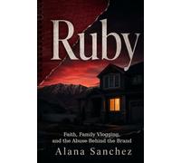 RUBY: Faith, Family Vlogging, and the Abuse Behind the Brand
