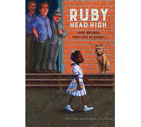 Ruby, Head High: Ruby Bridge's First Day of School