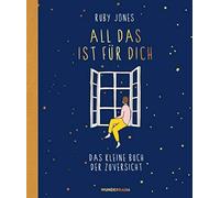 Ruby Jones Karla Pau All das ist für dich: Das kleine Buch der Zuversich (Relié)