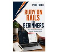 Ruby on Rails for Beginners: Build Database-Driven Web Apps with Clean, Practical Projects