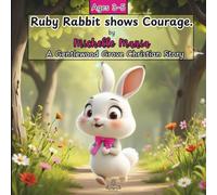 Ruby Rabbit shows Courage: A Gentlewood Grove Christian story for kids ages 2-5 with a bible verse.: This sweet rhyming picture book teaches children ... for bedtime reading or Sunday school stories.