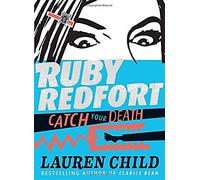 Ruby Redfort Catch Your Death