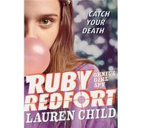 Ruby Redfort Catch Your Death by Lauren Child Lauren Child (Auteur)