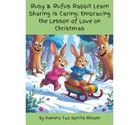 Ruby & Rufus Rabbit Learn Sharing Is Caring: Embracing the Lesson of Love on Christmas