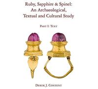 Ruby, Sapphire & Spinel: An Archaeological, Textual And Cultural Study