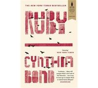Ruby: Shortlisted for the Baileys Women's Prize for Fiction 2016 Bond, Cynthia (Auteur)