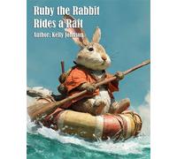 Ruby the Rabbit Rides a Raft - Kelly Johnson - Kelly Johnson - ebook (ePub) - Livre