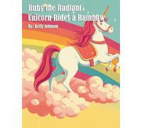 Ruby the Radiant Unicorn Rides a Rainbow