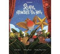 Ruby tombée du nid Mikey Please (Auteur), Dan Ojari (Auteur), Briony May Smith (Auteur), Briony May Smith (Illustration), Emmanuel Gros (Traduction)