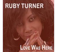 Ruby Turner - Love Was Here [Import]