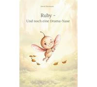 Ruby Und noch eine Drama-Nase: Ein heilsames Sommermärchen über die Kunst des Loslassens