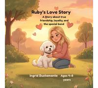 Ruby's Love Story: A Story about true friendship, loyalty, and the special bond