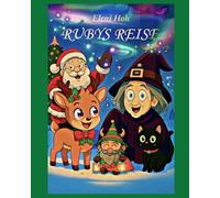 RUBYS REISE: Die magischen Abenteuer von Rentier Ruby und ihren Freunden TEIL 1