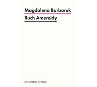 Ruch Amereidy - Magdalena Barbaruk (livre en polonais)