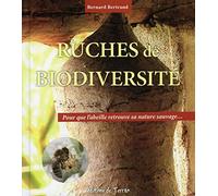 Ruches de biodiversité - Pour que l'abeille retrouve sa nature sauvage...