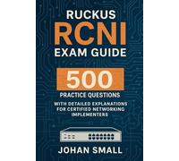 RUCKUS RCNI Exam Guide: 500 Practice Questions with Detailed Explanations for Certified Networking Implementers