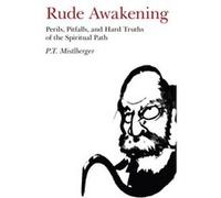 Rude Awakening Perils Pitfalls and Hard Truths of the Spiritual Path by P.t. Mistlberger P T Mistlberger, (Auteur)