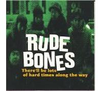 Rude Bones - There'll Be Lots of Hard Times