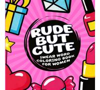 Rude but Cute - Swear Word Coloring Book for Women: Funny Cuss Word Designs for Adult Relaxation and Stress Relief