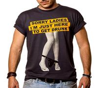 Rude Hip Hop T Shirt for Men Soryy Ladies I Just Here to Get Drunk Black L