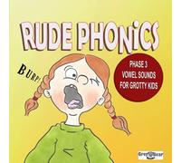 Rude Phonics: Phase 3 Vowel Sounds for Grotty Kids: A Funny, Silly Phonics Book to Laugh While You Learn