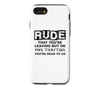 Rude That You're Leaving But Ok Bye Traitor Youre Dead to Us Coque pour iPhone SE (2020) / 7/8
