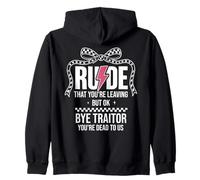 Rude That You're Leaving But Ok Bye Traitor Youre Dead to Us Sweat à Capuche