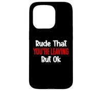 Rude That You're Leaving But Ok Sign You are Dead to Us Work Coque pour iPhone 15 Pro