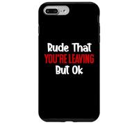 Rude That You're Leaving But Ok Sign You are Dead to Us Work Coque pour iPhone 7 Plus/8 Plus