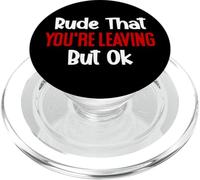 Rude That You're Leaving But Ok Sign You are Dead to Us Work PopSockets PopGrip pour MagSafe
