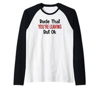 Rude That You're Leaving Sign Farewell Coworker Retirement Manche Raglan