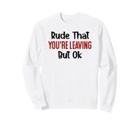 Rude That You're Leaving Sign Farewell Coworker Retirement Sweatshirt
