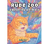 Rude Zoo Swearing Animals: A Coloring Book Full of Furry Little Jerks, Funny Memes - For Adults Only