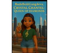 RudeBoiiGang4eva : The Urban Novel series: Crystal Chantel : Queen of Diamonds ( Book one )