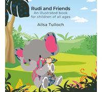 Rudi and Friends: A series of stories about the adventures of three young animals