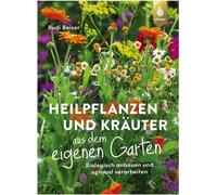Rudi Beiser - Plantes médicinales et herbes aromatiques de son propre jardin