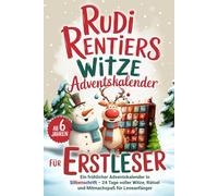 Rudi Rentiers Witze Adventskalender für Erstleser: Lustiges Erstlesebuch ab 6 Jahren in Silbenschrift - 24 Tage voller Witze, Rätsel und Mitmachspaß zum Lesenlernen in der Adventszeit