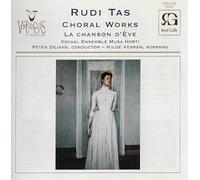 RUDI TAS : CHORAL WORKS - LA CHANSON D'EVE