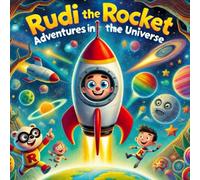 Rudi the Rocket: Adventures in the Universe