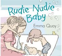 Rudie Nudie Baby Cheeky and joyous, and featuring exquisite artwork, this gorgeous picture book is sure to become a modern classic! - Emma Quay - ABC Books - ebook (ePub) - Livre